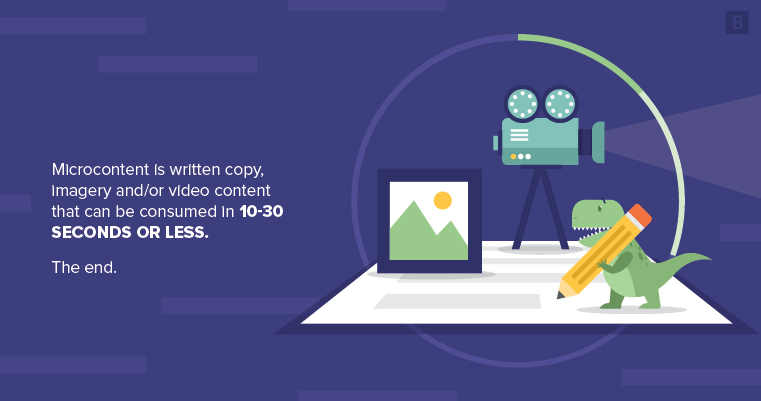 microcontent is copy that can be consumed in 10-30 seconds or less.